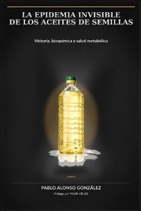 La epidemia invisible de los aceites de semillas