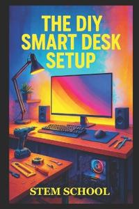 The DIY Smart Desk Setup