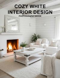 Cozy White Interior Design Photography Book