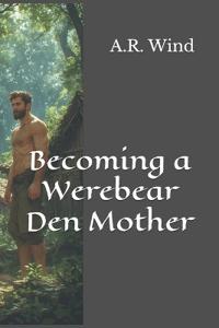 Becoming a Werebear Den Mother