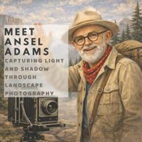 Meet Ansel Adams