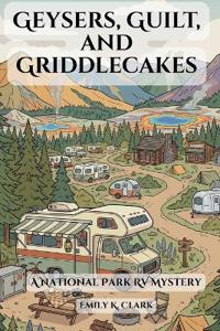 Geysers, Guilt, and Griddlecakes