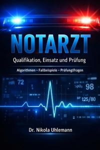 Notarzt - Qualifikation, Einsatz und Prüfung
