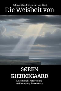 Die Weisheit von Søren Kierkegaard