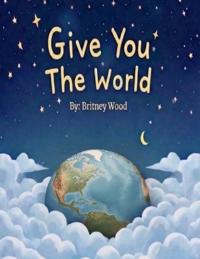 Give You The World
