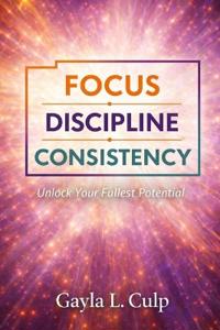 Focus. Discipline. Consistency.