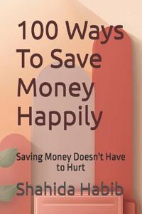 100 Ways To Save Money Happily