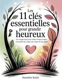 Les 11 clés essentielles pour grandir heureux