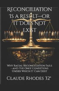 Reconciliation Is a Result-Or It Does Not Exist