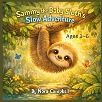 Sammy the Baby Sloth's Slow Adventure