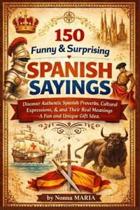 150 Funny & Surprising Spanish Sayings