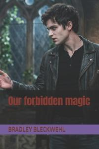 Our forbidden magic