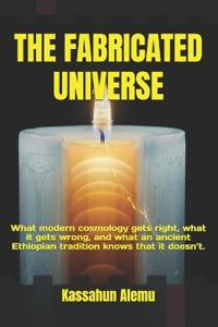 The Fabricated Universe