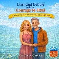 Larry and Debbie and the Courage to Heal