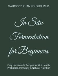 In Situ Fermentation for Beginners