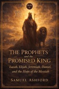 The Prophets And The Promised King