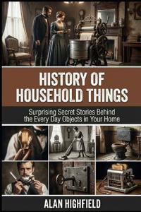 History of Household Things