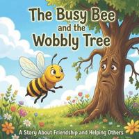 The Busy Bee and the Wobbly Tree