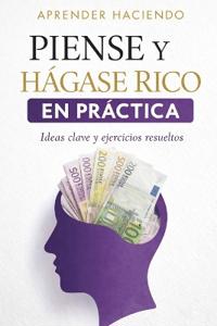 Piense Y Hágase Rico En Práctica