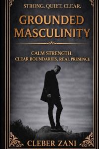 Grounded Masculinity