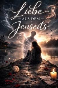 Liebe aus dem Jenseits