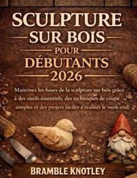 Sculpture Sur Bois Pour Débutants 2026