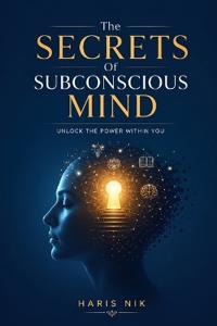 The Secrets of Subconscious Mind