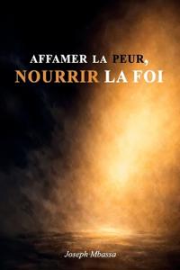 Affamer La Peur, Nourrir La Foi
