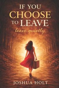 If you choose to leave, leave quietly