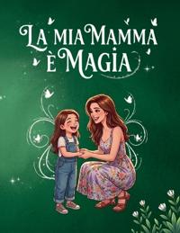 La mia mamma è magia