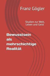 Bewusstsein als mehrschichtige Realität