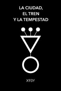 X93y: Ciudad, el tren y la tempestad