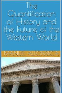 The Quantification of History and the Future of the Western World