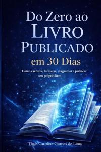 Do Zero ao Livro Publicado em 30 dias