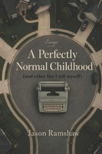 A Perfectly Normal Childhood