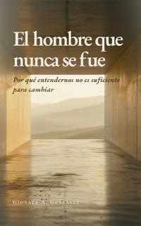 El hombre que nunca se fue