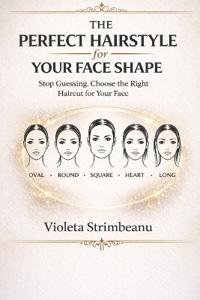 The Perfect Hairstyle for Your Face Shape