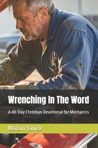 Wrenching In The Word
