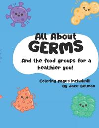 All About Germs and The Food Groups for a Healthier you!