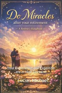Do Miracles after Your Retirement
