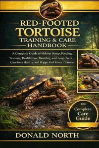 Red-Footed Tortoise Training & Care Handbook