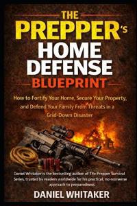 The Prepper's Home Defense Blueprint