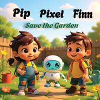 Pip, Finn&PixelSavetheGarden