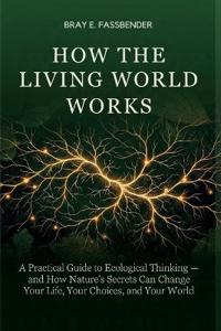 How the Living World Works