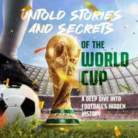 Untold Stories and Secrets of the World Cup