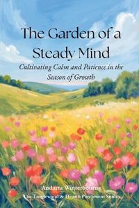 The Garden of a Steady Mind