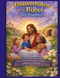 Paasverhalen uit de Bijbel voor kinderen
