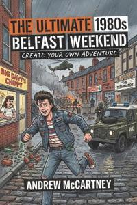 McCartney, A: Ultimate 1980s Belfast Weekend