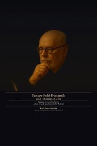 Tensor-Feld-Dynamik und Thomas Kuhn