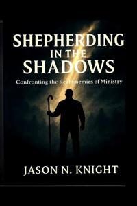 Knight, J: Shepherding in the Shadows